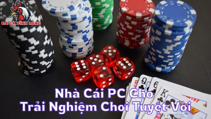 Nhà Cái PC Cho Trải Nghiệm Chơi Tuyệt Vời